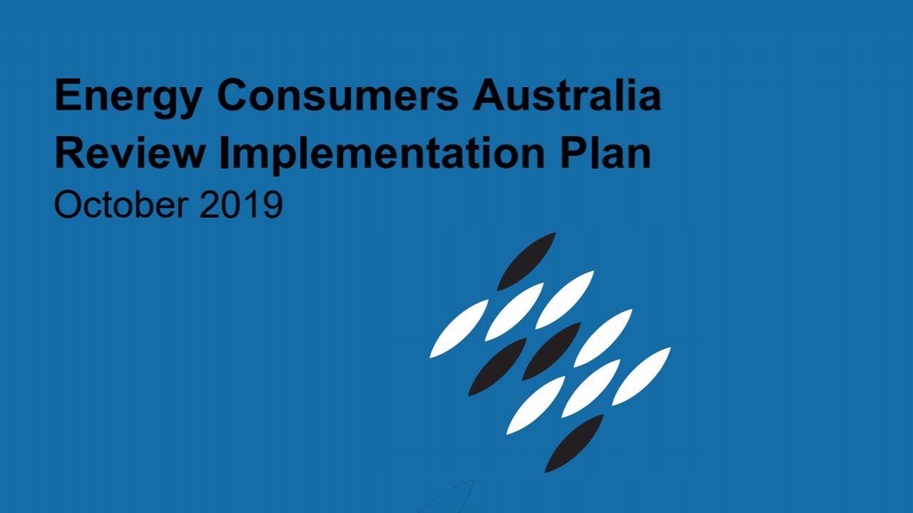 Energy Consumers Australia Review - Implementation Plan
