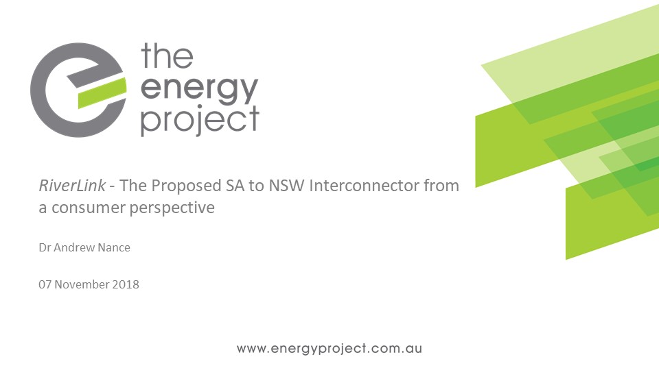 RiverLink The Proposed SA to NSW Interconnector from a consumer perspective: Andrew Nance