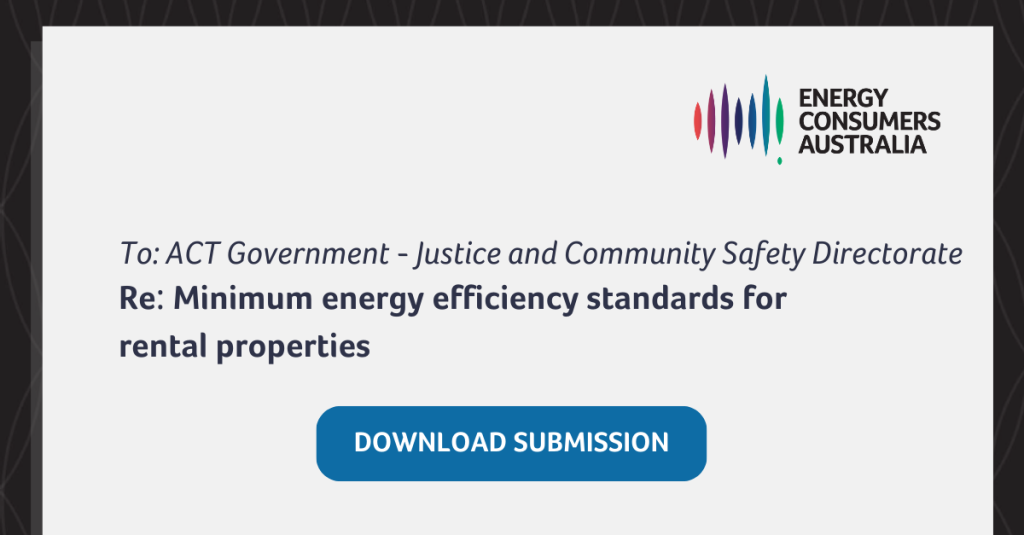 Graphic with Energy Consumers Australia logo and text that reads, to ACT Government - Justice and Community Safety Directorate, re: Minimum energy efficiency standards for rental properties