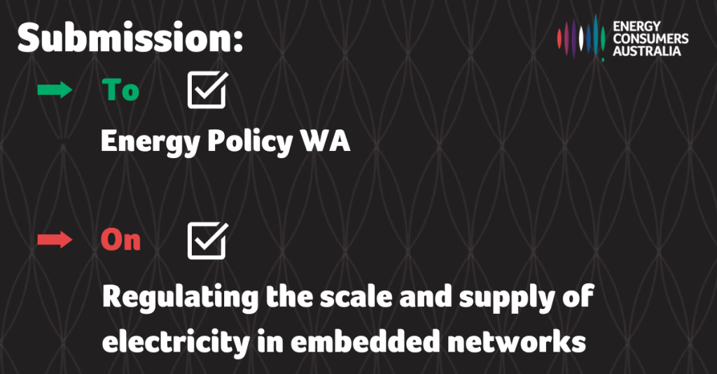 Graphic with text: Submission to Energy Policy WA on Regulating the Scale and Supply of Electricity in Embedded Networks