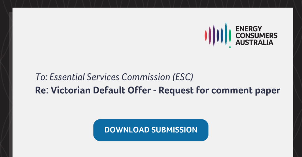 Graphic with text: To Essential Services Commission (ESC), re: Victorian Default Offer - Request for comment paper. Blue button with text: Download submission.