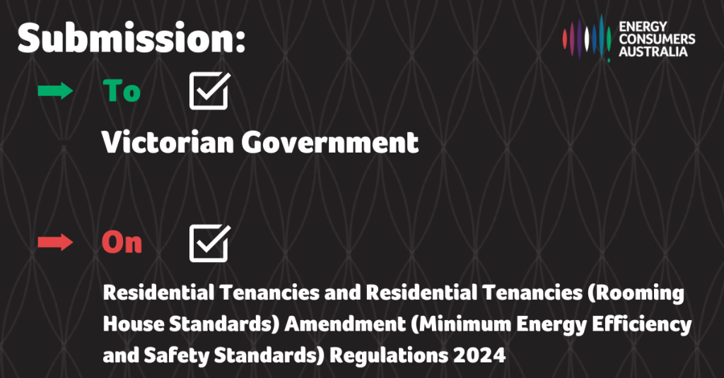 Submission to the Victorian Government's consultation on the Residential Tenancies and
Residential Tenancies (Rooming House Standards) Amendment (Minimum Energy Efficiency and
Safety Standards) Regulations 2024