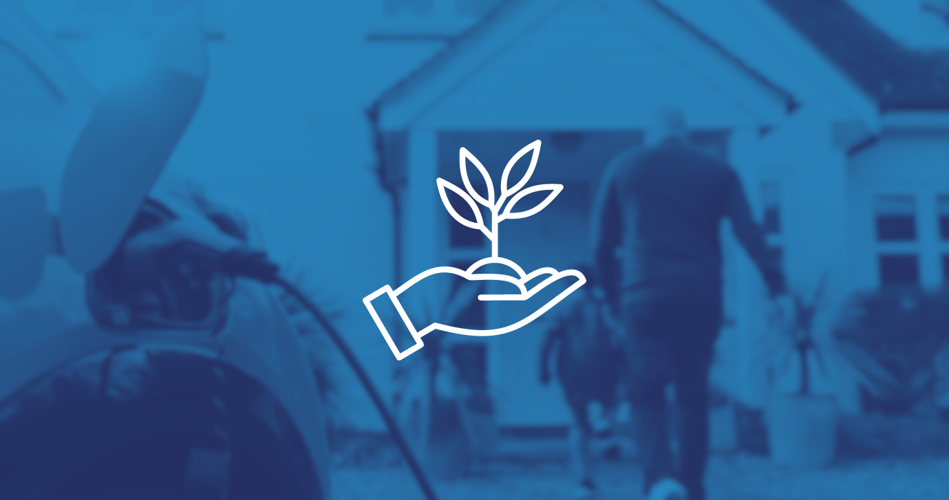 Blue photo with white icon of a hand holding a seedling, and a family walking towards a house with an EV in the background